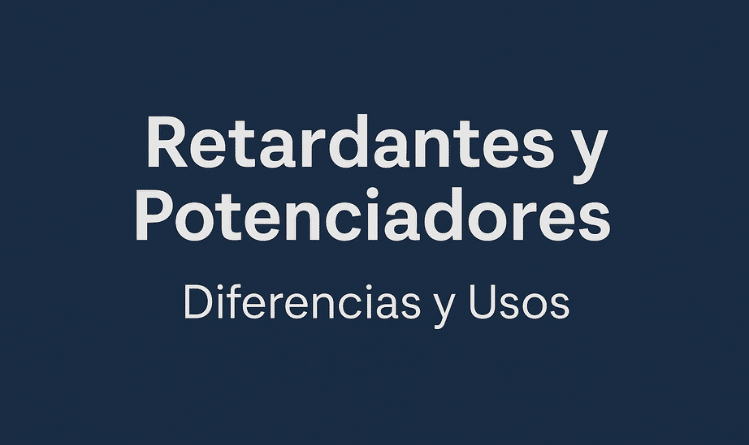 retardantes y potenciadores